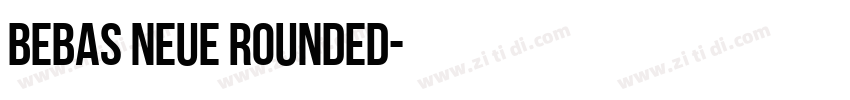 BEBAS NEUE ROUNDED字体转换